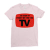 as seen in front of the the tv Ladies Fitted T-Shirt