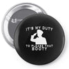 it's my duty to please that booty funny Pin-back button