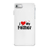 I LOVE MY FATHER iPhone 7 Case