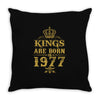 kings are born in 1977 Throw Pillow