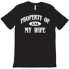 property of my wife T-Shirt