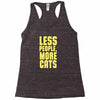 less people, more cats Racerback Tank