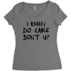 I Really Do Care Don't U? Women's Triblend Scoop T-shirt