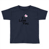 I LOVE YOU Toddler T-shirt