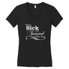 you're sick and twisted, i like you Women's V-Neck T-Shirt