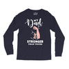 My Dad is Stronger Than Yours Long Sleeve Shirts