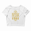 kings are born in 1961 Crop Top