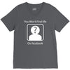 you won't find me on facebook geeky V-Neck Tee