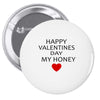happy valentine day honey Pin-back button
