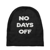 no days off Baby Beanies