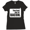 you had me at bacon Ladies Fitted T-Shirt