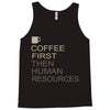 coffee then human resources Tank Top