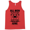 All Men Are Created Equal But Only the Best Are Born In June Tank Top