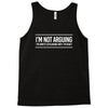 i'm not arguing Tank Top