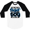i may not be be perfect but my dog loves me 3/4 Sleeve Shirt
