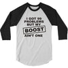 my boost aint one 3/4 Sleeve Shirt