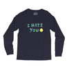 I HATE YOU Long Sleeve Shirts