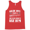 back off i have a crazy pappy and i'm not afraid to user him Tank Top
