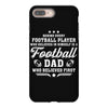 Behind Every Football Player Who Believes in Himself is a Football Dad iPhone 8 Plus