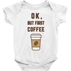 Ok But First Coffee Baby Bodysuit