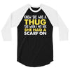 knew she was a thug 3/4 Sleeve Shirt
