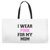 i wear pink for my mom breast cancer Weekender Totes