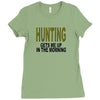 hunting gets me up Ladies Fitted T-Shirt