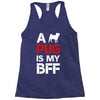 a pug is my bff Racerback Tank