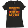 Legends Are Born In August Ladies Fitted T-Shirt