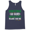 christmas so hard santas elves wanna find me Tank Top