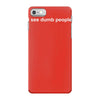 i see dumb people funny iPhone 7 Case