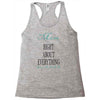 mom right about everything since xxxx Racerback Tank
