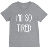 i'm so tired V-Neck Tee