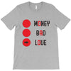 money bad love T-Shirt