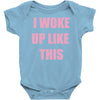 i woke up like this Baby Onesie