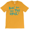 have you seen this snail T-Shirt