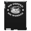 no coffee no workee iPad 3 and 4 Case