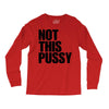 Not This Pussy Long Sleeve Shirts