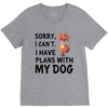 SORRY, I CAN I HAVE PLANS WITH MY DOG V-Neck Tee