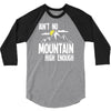 ain`t no mountain high enough 3/4 Sleeve Shirt