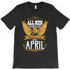 All Men Are Created Equal But Only The Best Are Born In April T-Shirt