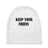 keep your friends Baby Beanies