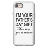 im your fathers day gift mom says youre welcome iPhone 8
