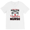 I Was One A Polite Well Mannered Young Lady And Then I Became A Nurse V-Neck Tee