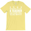 teachers help everyone T-Shirt