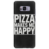 pizza makes me happy Samsung Galaxy S8 Plus