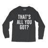that's all you got Long Sleeve Shirts