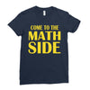 come to the math side Ladies Fitted T-Shirt