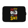 i'm getting too old for this Laptop sleeve