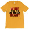 Wine Will Fix My Broken Heart T-Shirt